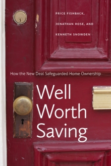 Well Worth Saving : How the New Deal Safeguarded Home Ownership