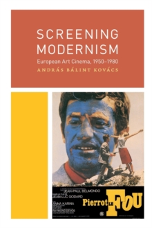 Screening Modernism : European Art Cinema, 1950-1980