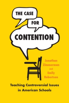 The Case for Contention : Teaching Controversial Issues in American Schools