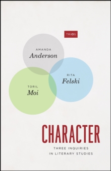 Character : Three Inquiries in Literary Studies