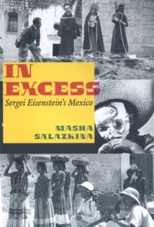 In Excess : Sergei Eisenstein's Mexico