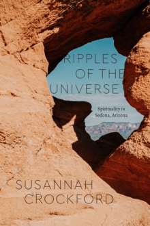 Ripples of the Universe : Spirituality in Sedona, Arizona
