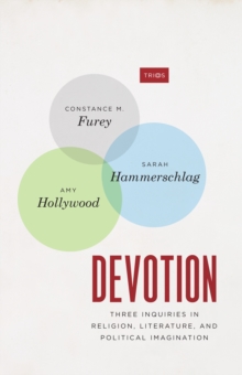 Devotion : Three Inquiries in Religion, Literature, and Political Imagination