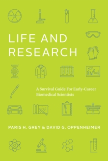 Life and Research : A Survival Guide for Early-Career Biomedical Scientists