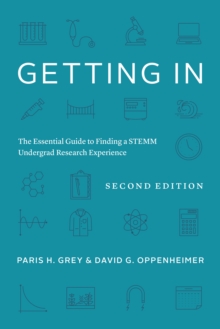 Getting In : The Essential Guide to Finding a STEMM Undergrad Research Experience
