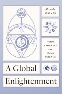A Global Enlightenment : Western Progress and Chinese Science