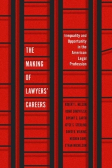 The Making of Lawyers' Careers : Inequality and Opportunity in the American Legal Profession