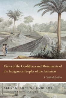 Views of the Cordilleras and Monuments of the Indigenous Peoples of the Americas : A Critical Edition