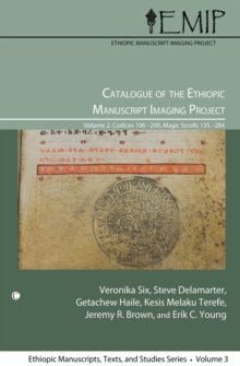Catalogue of the Ethiopic Manuscript Imaging Project 2 : Volume 2: Codices 106-200, Magic Scrolls 135-284