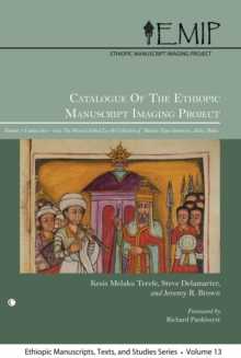 Catalogue of the Ethiopic Manuscript Imaging Project 7 : Volume 7: Codices 601-654. The Meseret Sebhat Le-Ab Collection of Mekane Yesus Seminary, Addis Ababa