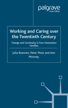 Working and Caring over the Twentieth Century : Change and Continuity in Four-Generation Families