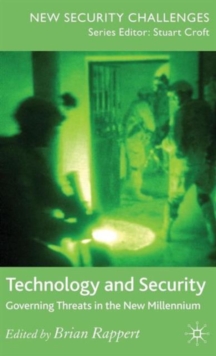 Technology and Security : Governing Threats in the New Millennium