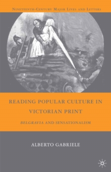 Reading Popular Culture in Victorian Print : Belgravia and Sensationalism
