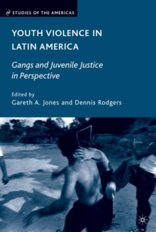 Youth Violence in Latin America : Gangs and Juvenile Justice in Perspective