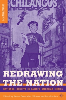 Redrawing The Nation : National Identity in Latin/o American Comics