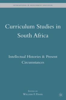 Curriculum Studies in South Africa : Intellectual Histories and Present Circumstances