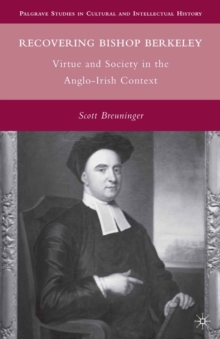Recovering Bishop Berkeley : Virtue and Society in the Anglo-Irish Context