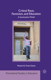 Critical Race, Feminism, and Education : A Social Justice Model