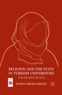 Religion and the State in Turkish Universities : The Headscarf Ban