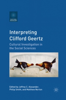 Interpreting Clifford Geertz : Cultural Investigation in the Social Sciences
