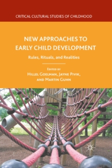 New Approaches to Early Child Development : Rules, Rituals, and Realities