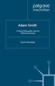 Adam Smith : A Moral Philosopher and His Political Economy