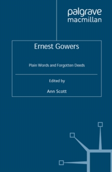 Ernest Gowers : Plain Words and Forgotten Deeds