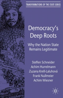 Democracy's Deep Roots : Why the Nation State Remains Legitimate