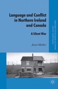 Language and Conflict in Northern Ireland and Canada : A Silent War