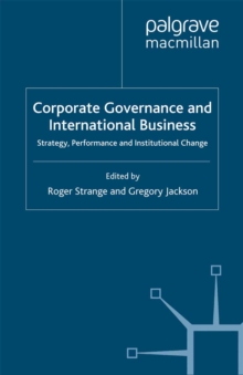 Corporate Governance and International Business : Strategy, Performance and Institutional Change