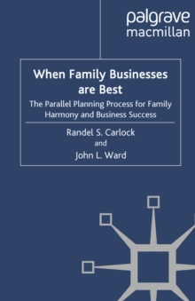 When Family Businesses are Best : The Parallel Planning Process for Family Harmony and Business Success