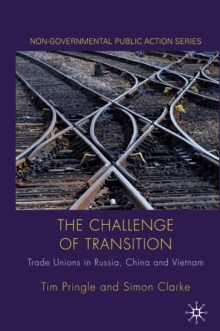 The Challenge of Transition : Trade Unions in Russia, China and Vietnam