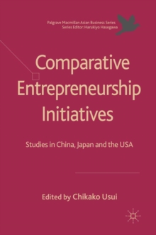 Comparative Entrepreneurship Initiatives : Studies in China, Japan and the USA