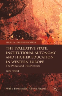 The Evaluative State, Institutional Autonomy and Re-engineering Higher Education in Western Europe : The Prince and His Pleasure