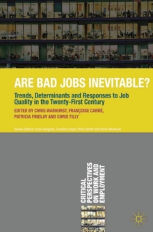 Are Bad Jobs Inevitable? : Trends, Determinants and Responses to Job Quality in the Twenty-First Century