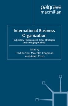 International Business Organization : Subsidiary Management, Entry Strategies and Emerging Markets