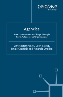 Agencies: How Governments Do Things Through Semi-Autonomous Organizations