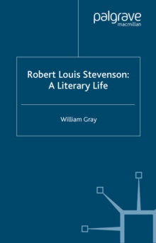 Robert Louis Stevenson : A Literary Life: William Gray: 9780230510340: Telegraph bookshop