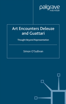 Art Encounters Deleuze and Guattari : Thought Beyond Representation