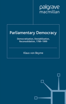 Parliamentary Democracy : Democratization, Destabilization, Reconsolidation, 1789-1999