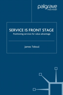 Service is Front Stage : Positioning Services for Value Advantage