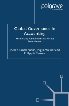 Global Governance in Accounting : Rebalancing Public Power and Private Commitment