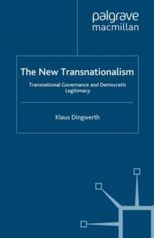 The New Transnationalism : Transnational Governance and Democratic Legitimacy