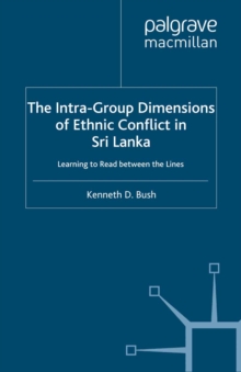 The Intra-Group Dimensions of Ethnic Conflict in Sri Lanka : Learning to Read Between the Lines