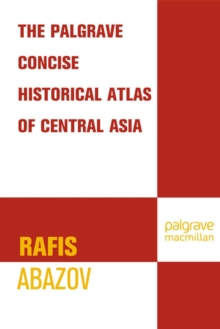 Palgrave Concise Historical Atlas of Central Asia