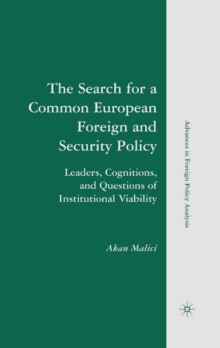 The Search for a Common European Foreign and Security Policy : Leaders, Cognitions, and Questions of Institutional Viability
