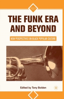 The Funk Era and Beyond : New Perspectives on Black Popular Culture