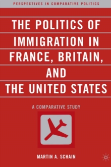 The Politics of Immigration in France, Britain, and the United States : A Comparative Study