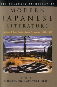 The Columbia Anthology of Modern Japanese Literature : Volume 1: From Restoration to Occupation, 1868-1945