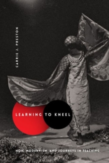 Learning to Kneel : Noh, Modernism, and Journeys in Teaching